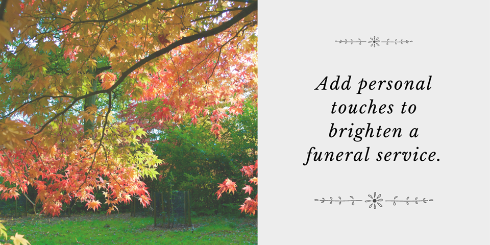 brighten a funeral service