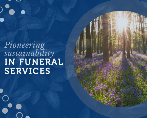 Pioneering Sustainability in Funeral Services