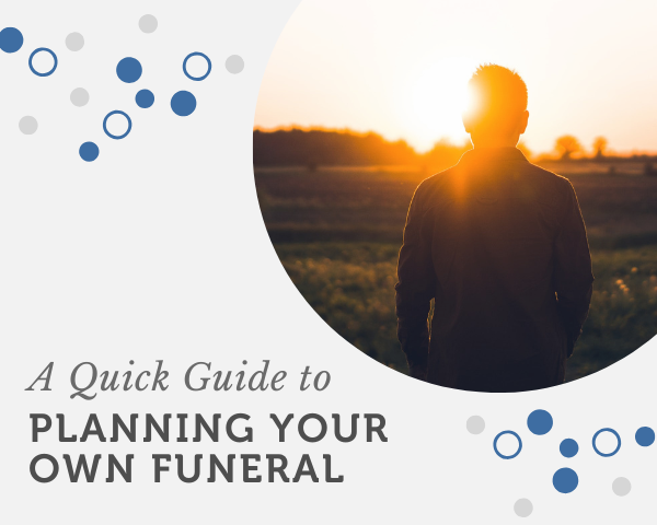 A Quick guide to planning your own funeral.png